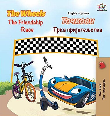 The Wheels The Friendship Race: English Serbian Cyrillic-..