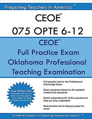 Ceoe 075 Opte 6-12 Oklahoma Professional Teaching Examination: Ceoe 075 Opte Exam Study Guide-..