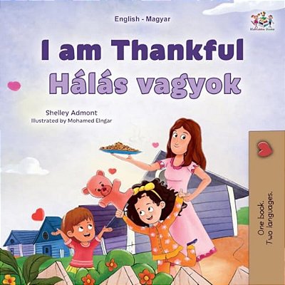 I Am Thankful (English Hungarian Bilingual Children's Book)-..