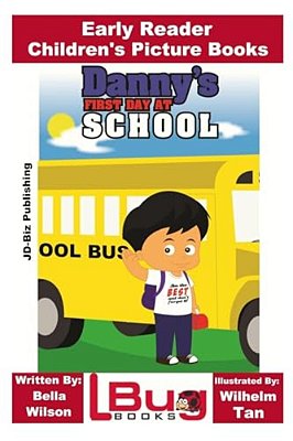 Danny's First Day At School - Early Reader - Children's Picture Books-..