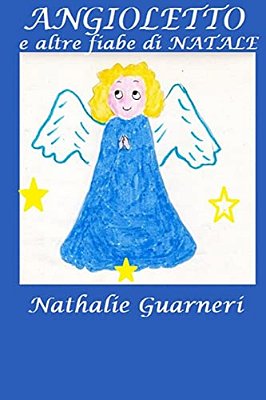 Angioletto E Altre Fiabe Di Natale: Le Fiabe Di Nathalie Vol. 2°-..