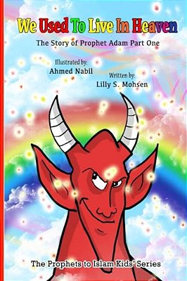 We Used To Live In Heaven: The Story Of Prophet Adam (Part One)-..
