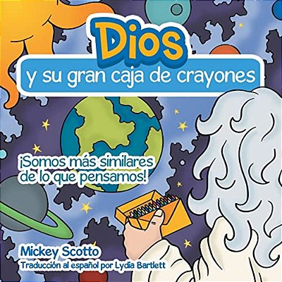 Dios Y Su Gran Caja De Crayones: ¡Somos Más Similares De Lo Que Pensamos!-..