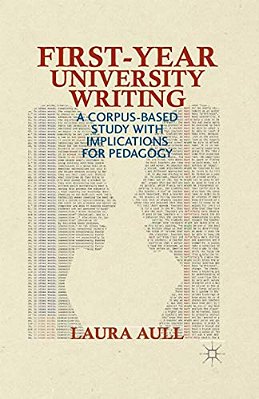 First-Year University Writing: A Corpus-Based Study With Implications For Pedagogy-..
