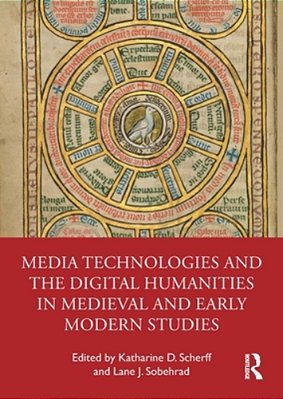 Media Technologies And The Digital Humanities In Medieval And Early Modern Studies-..