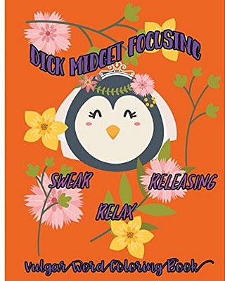 Dick Midget Focusing: Swear, Releasing, Relax: Vulgar Word Coloring Book-..