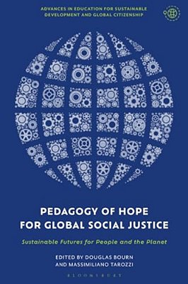Pedagogy Of Hope For Global Social Justice: Sustainable Futures For People And The Planet-..