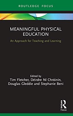 Meaningful Physical Education: An Approach For Teaching And Learning-..