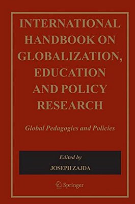 International Handbook On Globalisation, Education And Policy Research: Global Pedagogies And Policies-..