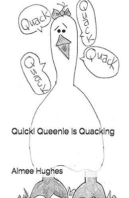 Quick! Queenie Is Quacking-..