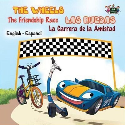 The Wheels: The Friendship Race: Las Ruedas: La Carrera De La Amistad: English Spanish Bilingual Edition-..