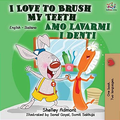 I Love To Brush My Teeth Amo Lavarmi I Denti: English Italian Bilingual Book-..