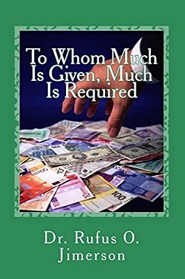 To Whom Much Is Given, Much Is Required-..
