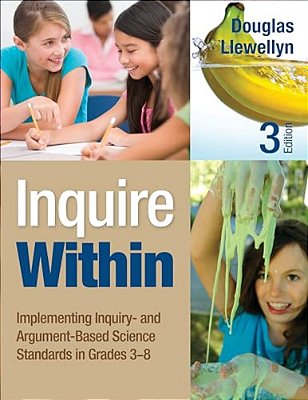 Inquire Within: Implementing Inquiry- And Argument-Based Science Standards In Grades 3-8-..