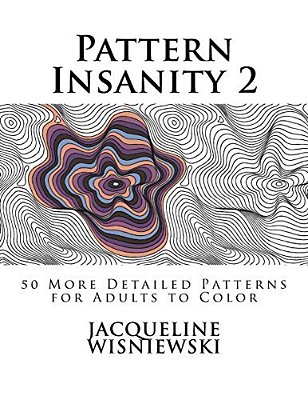 Pattern Insanity 2: 50 More Detailed Patterns For Adults To Color-..