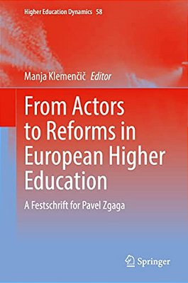 From Actors To Reforms In European Higher Education: A Festschrift For Pavel Zgaga-..