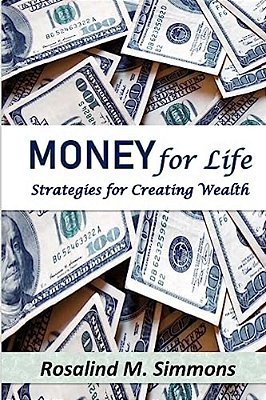 Money For Life: Strategies For Creating Wealth-..