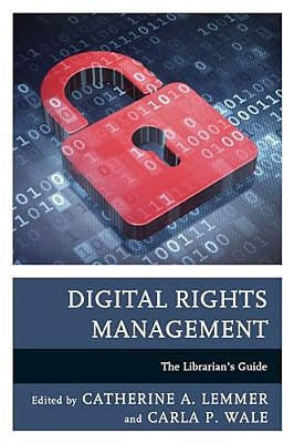 Digital Rights Management: The Librarian's Guide-..