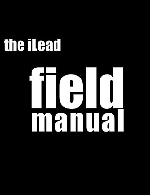 Ilead Framework Field Manual: Unleash The Power Of Positive Energy-..