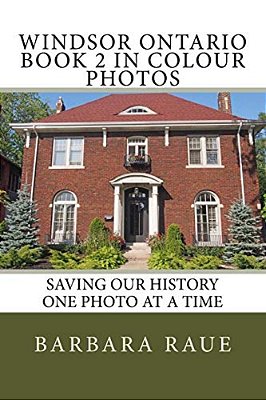 Windsor Ontario Book 2 In Colour Photos: Saving Our History One Photo At A Time-..