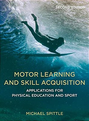 Motor Learning And Skill Acquisition: Applications For Physical Education And Sport-..