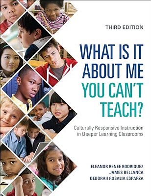 What Is It About Me You Can't Teach?: Culturally Responsive Instruction In Deeper Learning Classrooms-..
