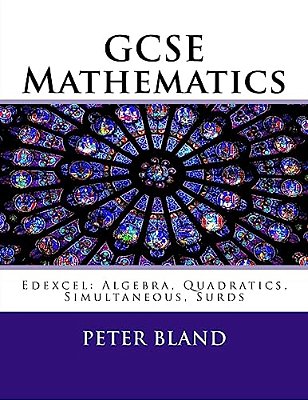 Gcse Mathematics (9-1): Edexcel: Algebra, Quadratics, Simultaneous, Surds-..