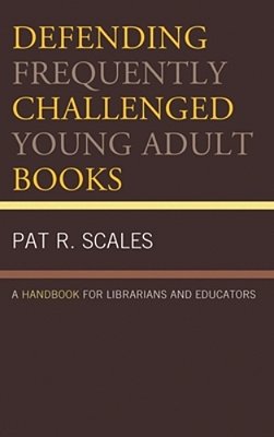 Defending Frequently Challenged Young Adult Books: A Handbook For Librarians And Educators-..