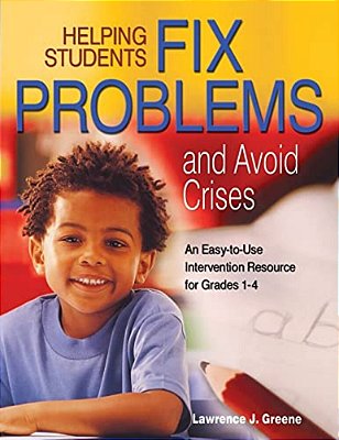 Helping Students Fix Problems And Avoid Crises: An Easy-To-use Intervention Resource For Grades 1-4-..