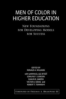Men Of Color In Higher Education: New Foundations For Developing Models For Success-..