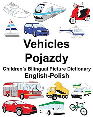 English-Polish Vehicles/Pojazdy Children's Bilingual Picture Dictionary-..