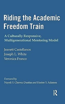 Riding The Academic Freedom Train: A Culturally Responsive, Multigenerational Mentoring Model-..