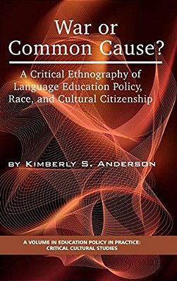 War Or Common Cause? A Critical Ethnography Of Language Education Policy, Race, And Cultural Citizenship-..