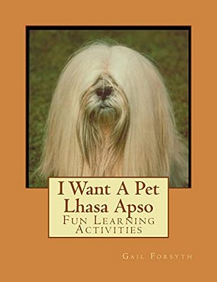 I Want A Pet Lhasa Apso: Fun Learning Activities-..