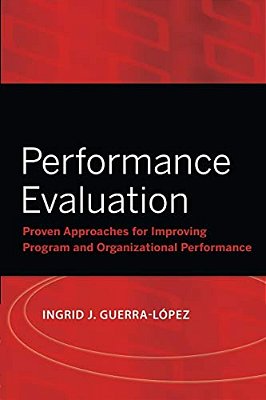 Performance Evaluation: Proven Approaches For Improving Program And Organizational Performance-..