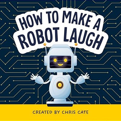 How To Make A Robot Laugh-..