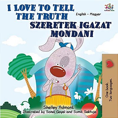 I Love To Tell The Truth: English Hungarian Bilingual-..