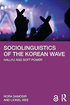 Sociolinguistics Of The Korean Wave: Hallyu And Soft Power-..