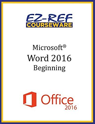 Microsoft Word 2016: Beginning: Student Manual (Black & White)-..