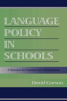 Language Policy In Schools: A Resource For Teachers And Administrators-..
