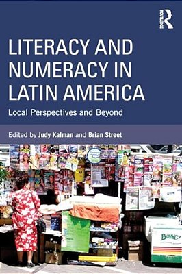 Literacy And Numeracy In Latin America: Local Perspectives And Beyond-..
