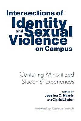 Intersections Of Identity And Sexual Violence On Campus: Centering Minoritized Students' Experiences-..