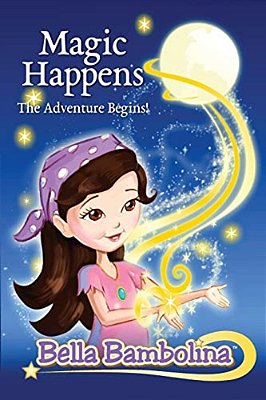 Bella Bambolina: Magic Happens, The Adventure Begins!-..