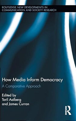 How Media Inform Democracy: A Comparative Approach-..