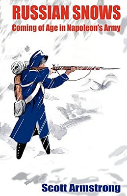 Russian Snows: Coming Of Age In Napoleon's Army-..