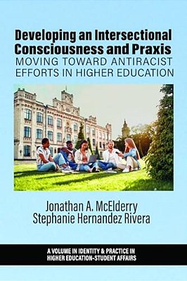 Developing An Intersectional Consciousness And Praxis: Moving Toward Antiracist Efforts In Higher Education-..