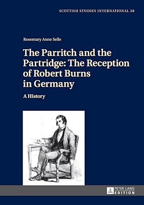 The Parritch And The Partridge: The Reception Of Robert Burns In Germany: A History. 2ND Revised And Augmented Edition-..