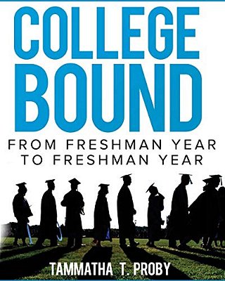 College Bound: From Freshman Year To Freshman Year-..