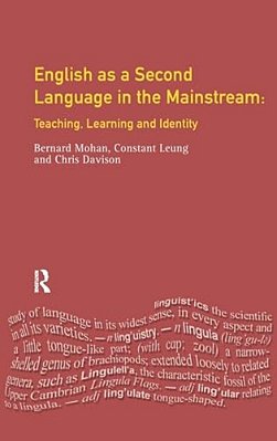 English As A Second Language In The Mainstream: Teaching, Learning And Identity-..