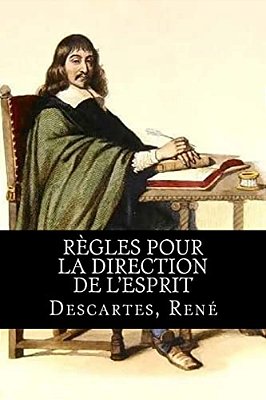 Règles Pour La Direction De L'Esprit-..